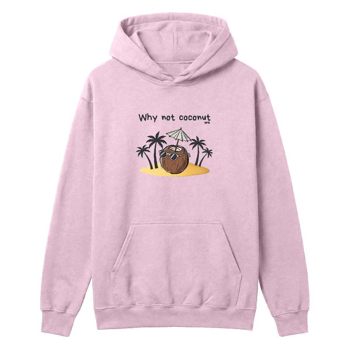 Hoodie Why not coconut