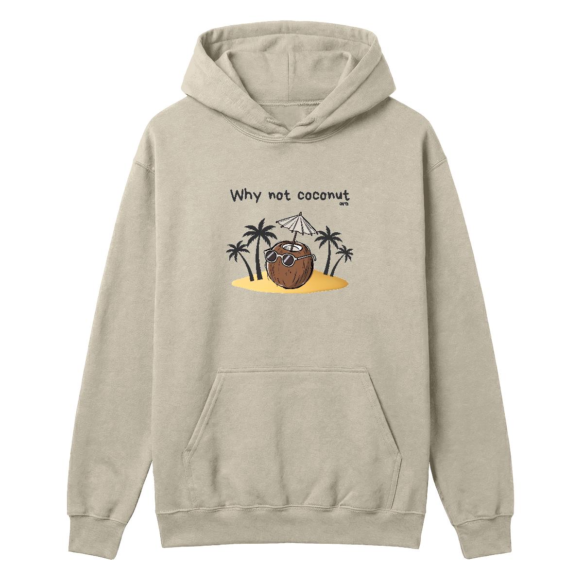 Hoodie Why not coconut