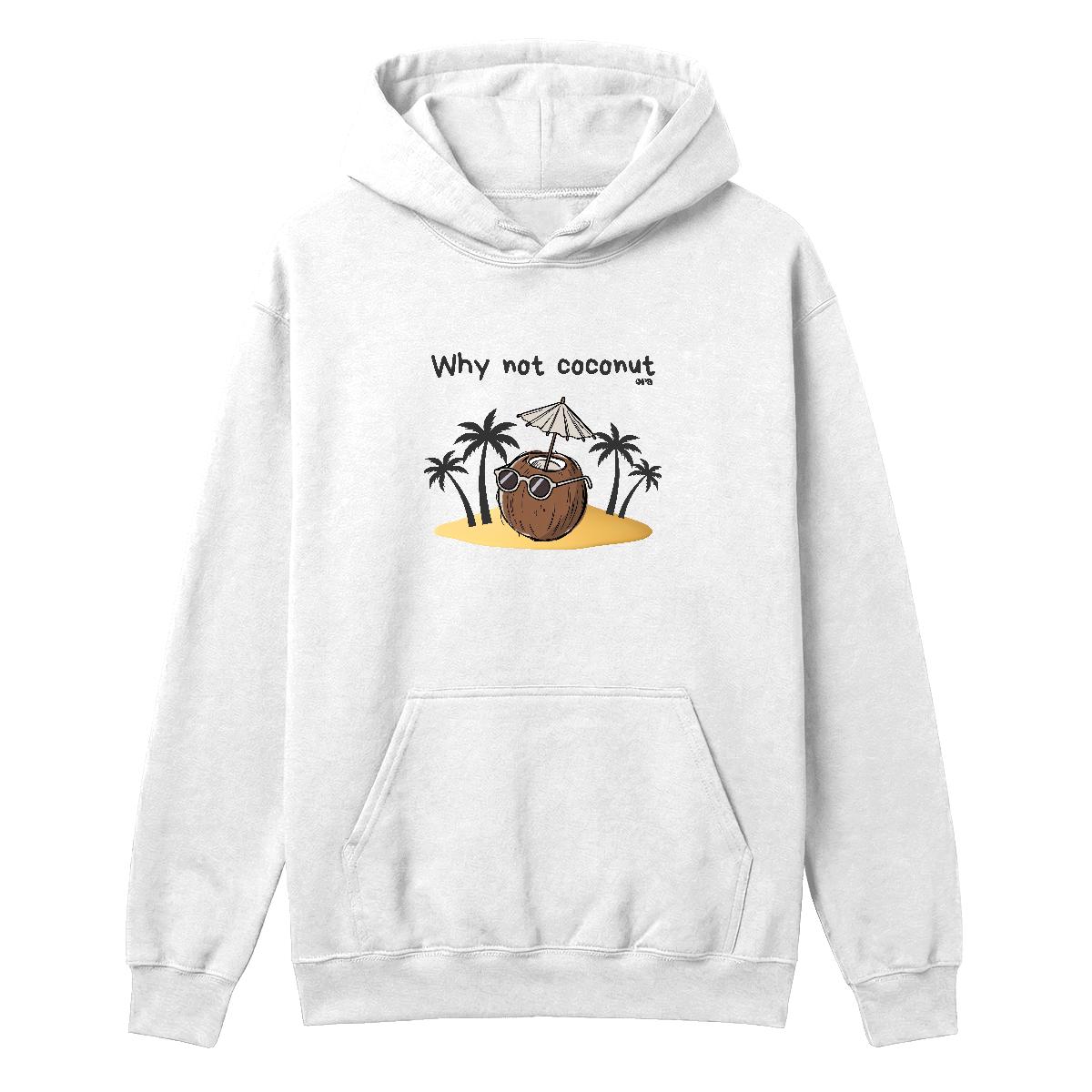 Hoodie Why not coconut